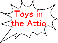    Toys in     the Attic
